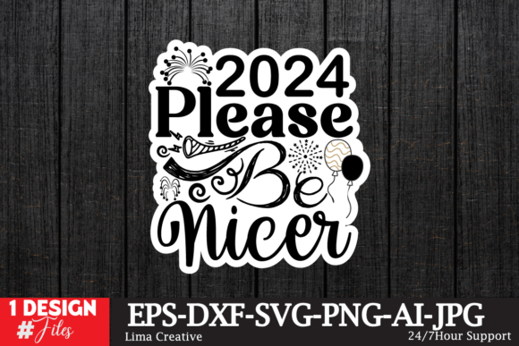 2024 Please Be Nicer Sticker SVG and Crafts