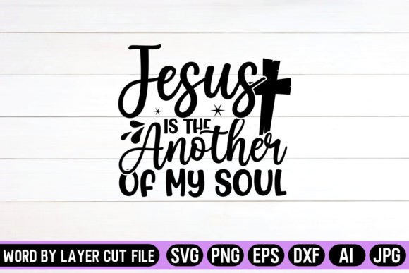 Jesus is the Another of My Soul SVG & Crafts