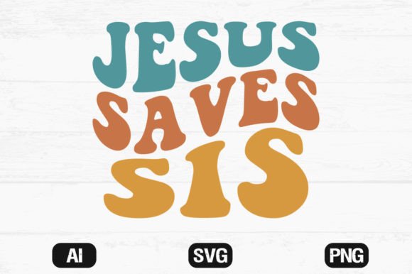 Jesus Saves Sis Wavy Retro Svg File Crafts