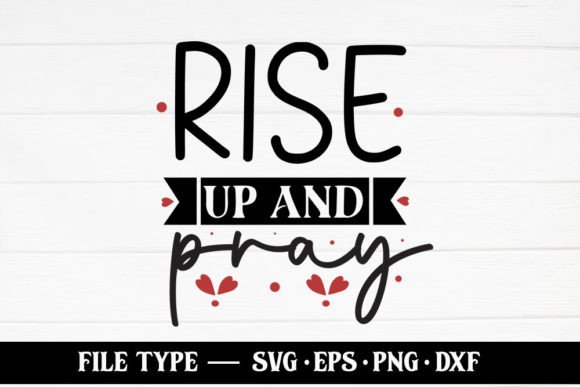 Rise Up and Pray – Christian SVG & Crafts