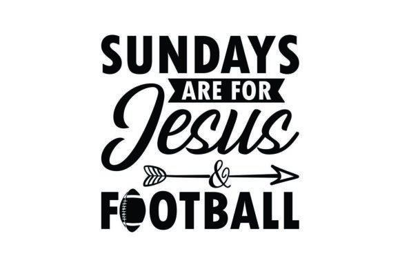 Sundays Are for Jesus and Football bt Illustrations
