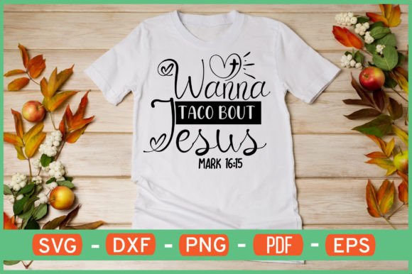 Wanna Taco Bout Jesus Mark 16 15 Svg Crafts